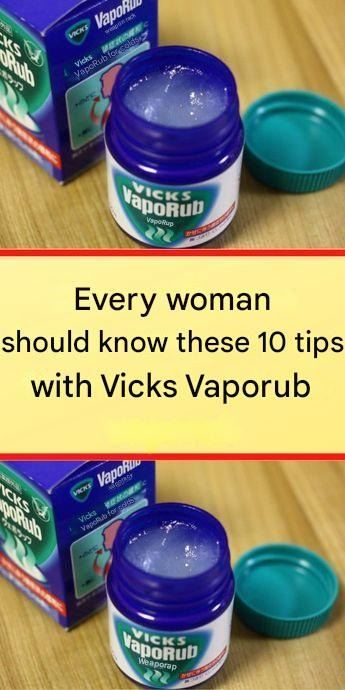 Every woman should know these 10 tips with Vicks Vaporub