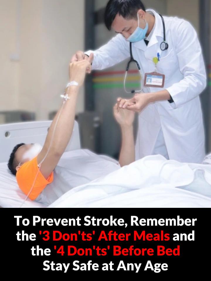 To Prevent Stroke, Remember the ‘3 Don’ts’ After Meals and the ‘4 Don’ts’ Before Bed — Stay Safe at Any Age
