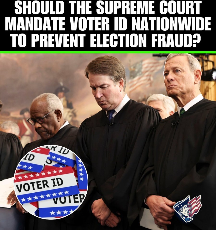 YES!! 🇺🇸 Today’s Poll: Should the Supreme Court mandate voter ID nationwide to prevent election fraud? Vote Here 👉
