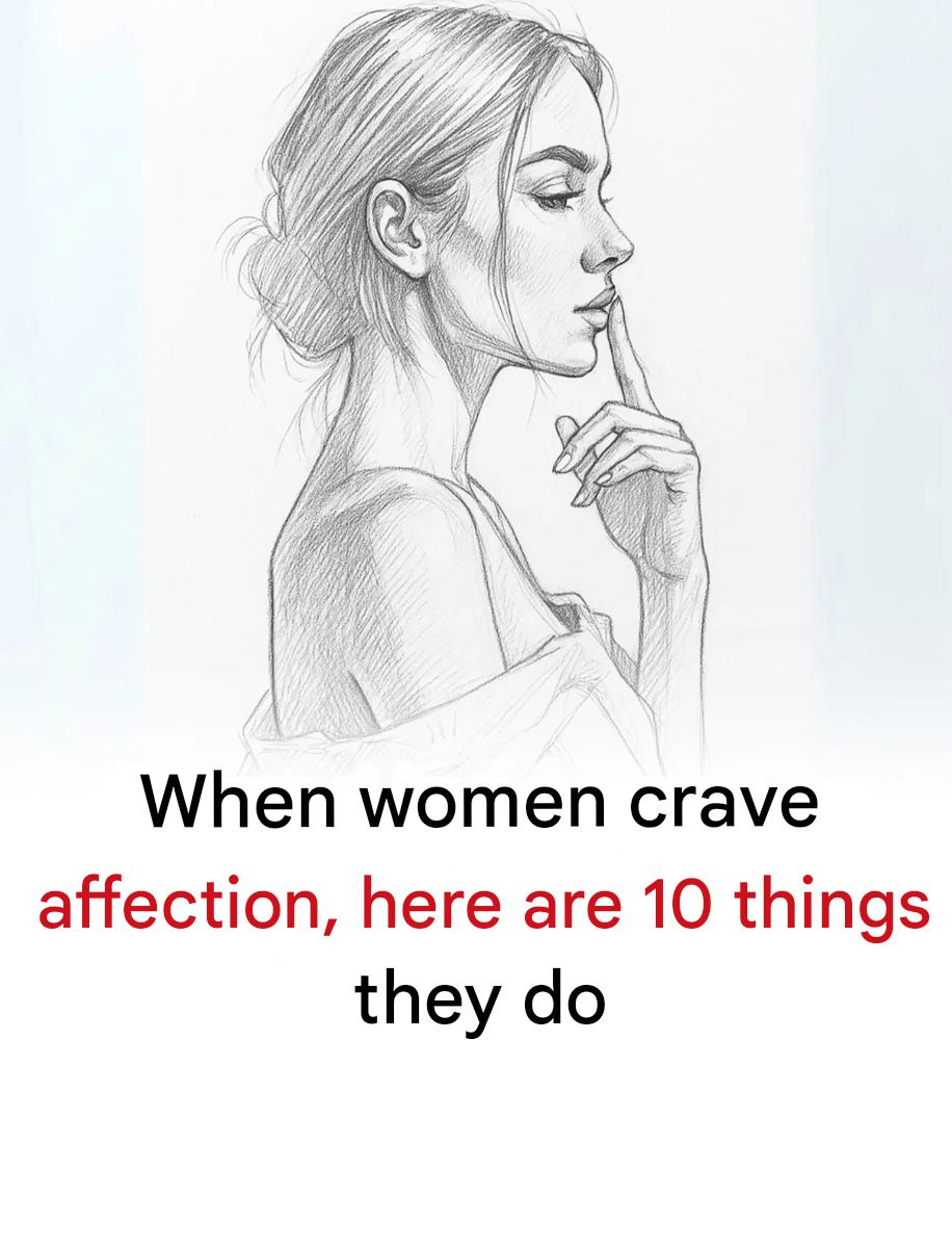 When women lack affection, they do these ten things
