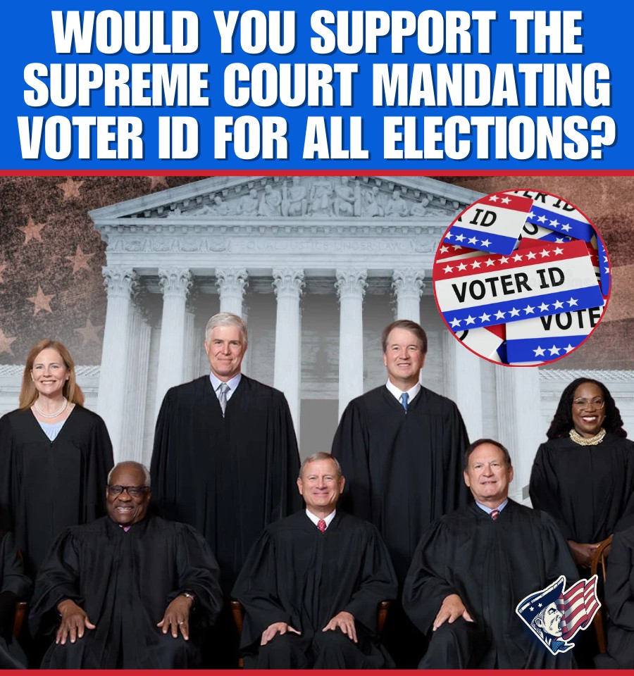 I SUPPORT IT!! 🇺🇸 𝐓𝐨𝐝𝐚𝐲’𝐬 𝐏𝐨𝐥𝐥: Would you support the Supreme Court mandating voter ID for all elections?