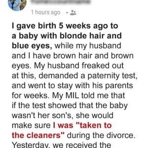 I gave birth 5 weeks ago to a baby with blonde hair and blue eyes