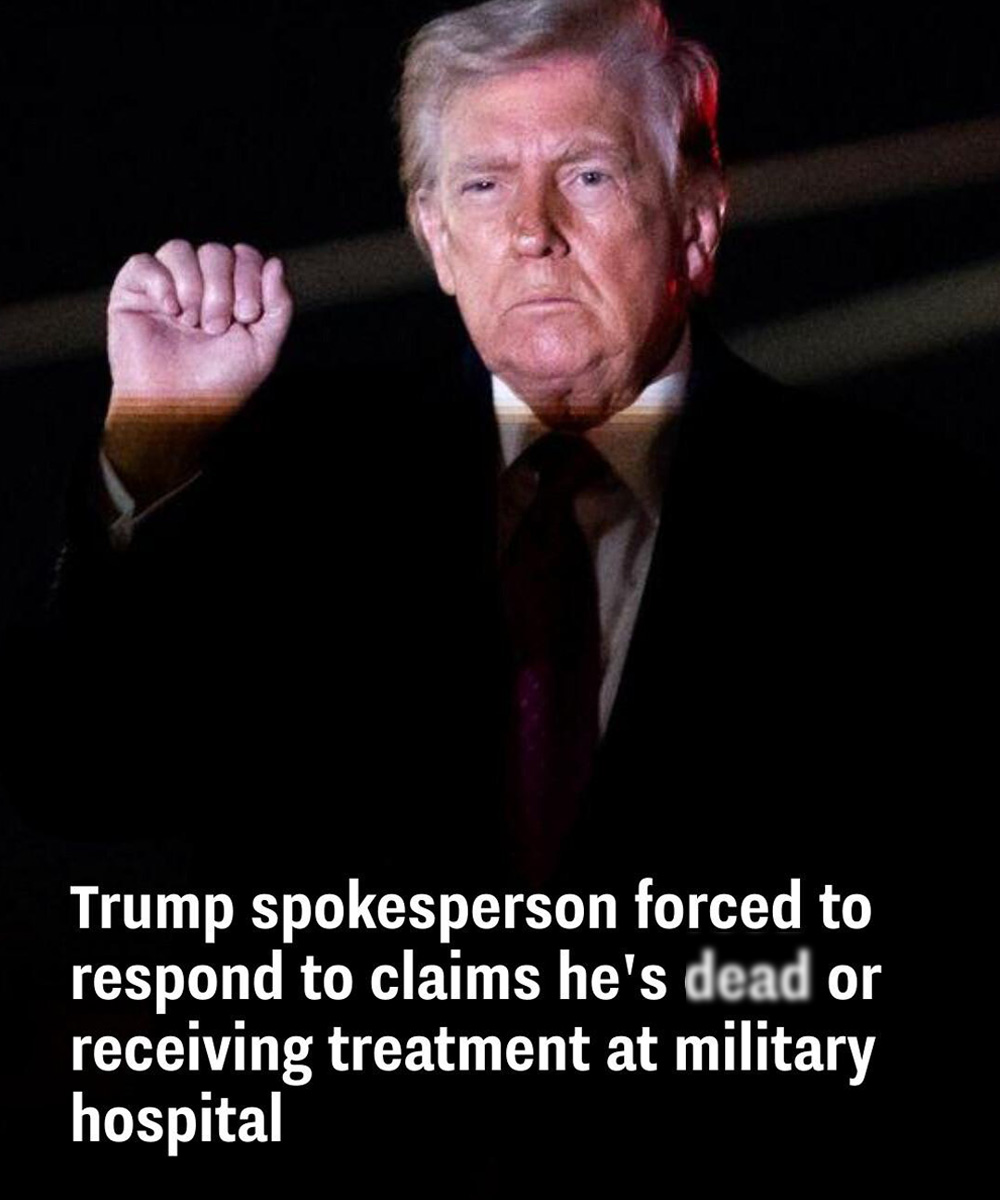 Trump spokesperson forced to respond to claims he’s d:ead or receiving treatment at military hospital
