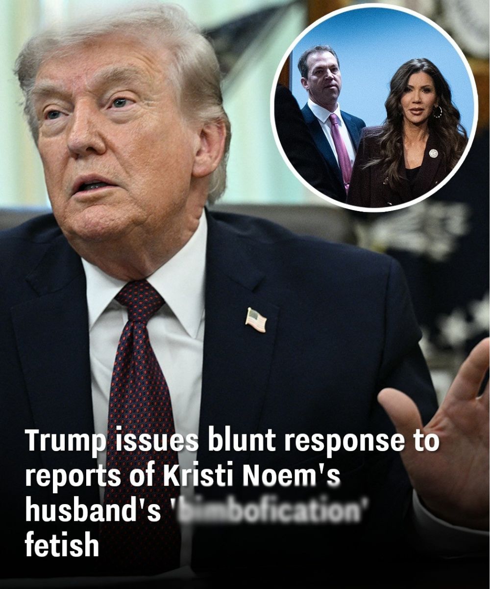 Trump responds to reports of Kristi Noem’s husband’s ‘bi:mbofi:cat:ion’ fetish